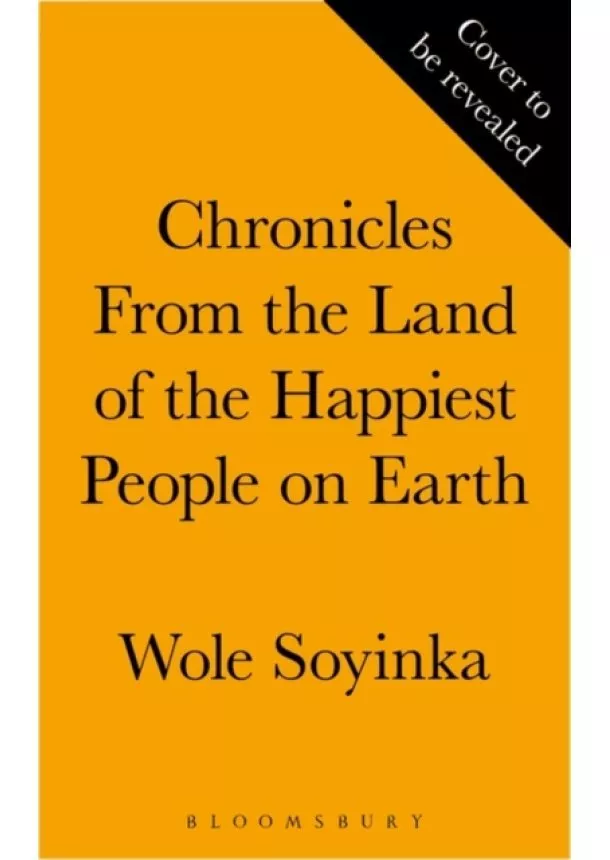 Wole Soyinka - Chronicles From the Land of the Happiest People on Earth