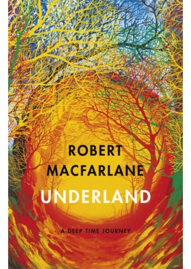 Robert Macfarlane - Underland