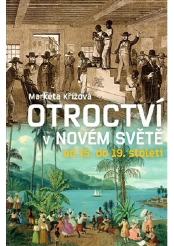 Markéta Křížová - Otroctví v novém světě od 15. do 19. století