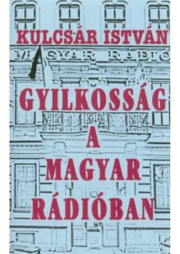 Kulcsár István - GYILKOSSÁG A MAGYAR RÁDIÓBAN