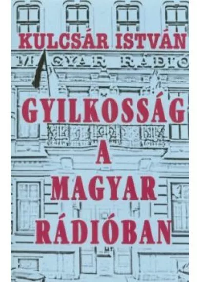 GYILKOSSÁG A MAGYAR RÁDIÓBAN