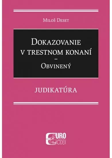 Dokazovanie v trestnom konaní - Obvinený - Judikatúra