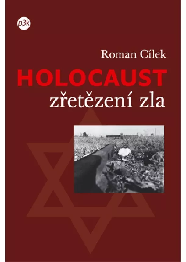 Roman Cílek - Holocaust - zřetězení zla