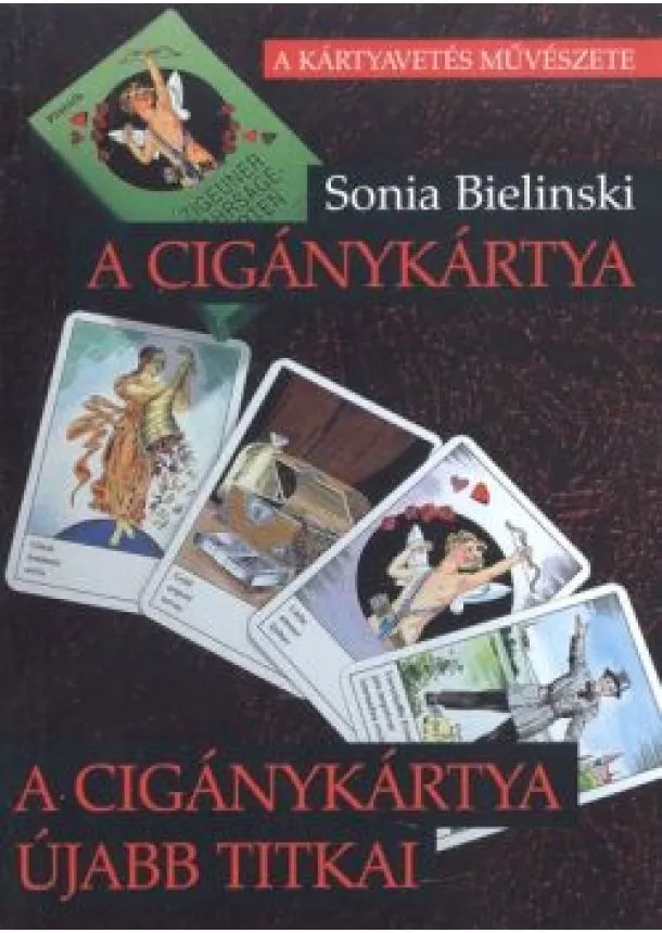 Sonia Bielinski - A CIGÁNYKÁRTYA - A CIGÁNYKÁRTYA ÚJABB TITKAI /A KÁRTYAVETÉS MŰVÉSZETE