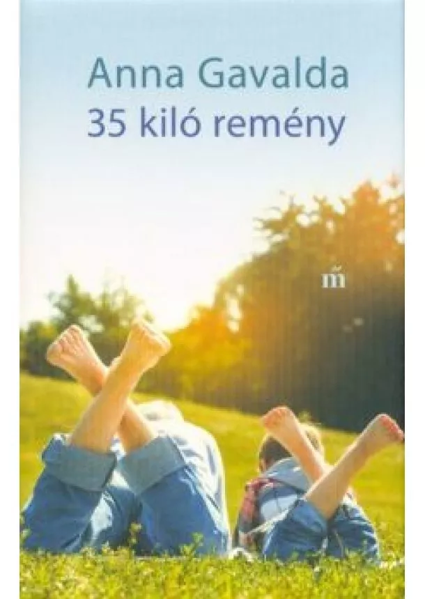 Anna Gavalda - 35 kiló remény