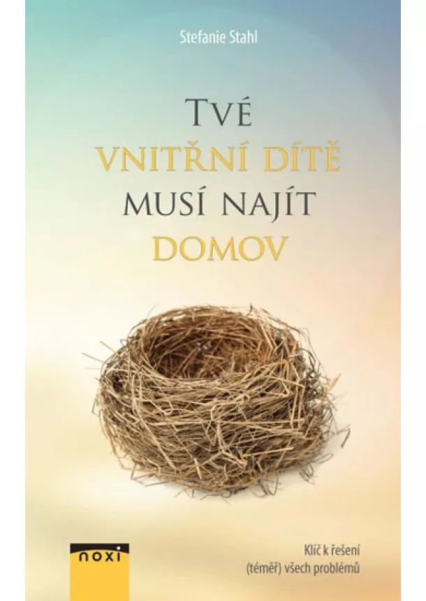 Stefanie Stahl - Tvé vnitřní dítě musí najít domov - Klíč