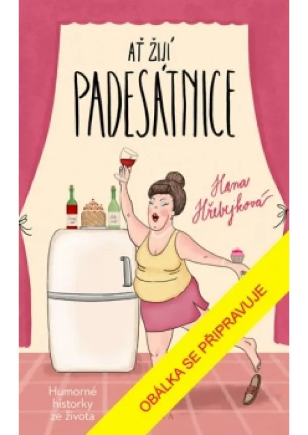 Hana Hřebejková - Ať žijí padesátnice