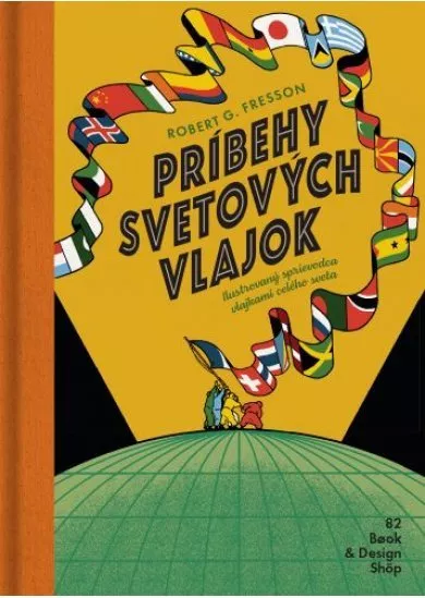 Príbehy svetových vlajok - Ilustrovaný sprievodca vlajkami celého sveta