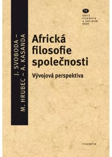 Africká filosofie společnosti - Vývojová perspektiva - Filosofie a sociální vědy, svazek 72