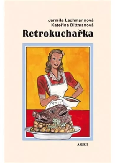 Retrokuchařka - Recepty – jídelníčky – rady