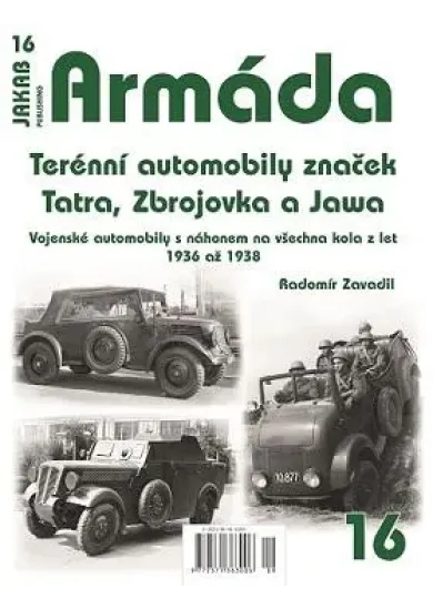 Armáda 16 - Terénní automobily značek Tatra, Zbrojovka a Jawa - Vojenské automobily s náhonem na všechna kola z let 1936 až 1938