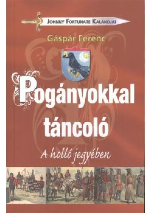 GÁSPÁR FERENC - POGÁNYOKKAL TÁNCOLÓ - A HOLLÓ JEGYÉBEN