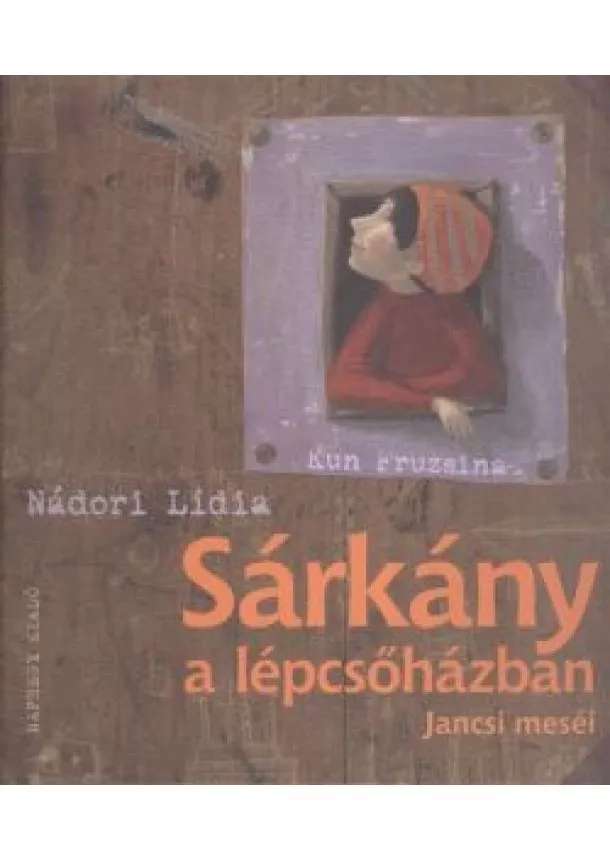 Nádori Lídia - Sárkány a lépcsőházban /Jancsi meséi