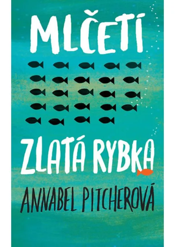 Annabel Pitcherová - Mlčeti zlatá rybka