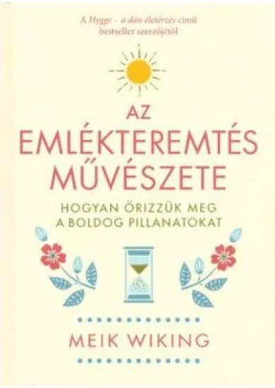 Az emlékteremtés művészete - Hogyan őrizzük meg a boldog pillanatokat