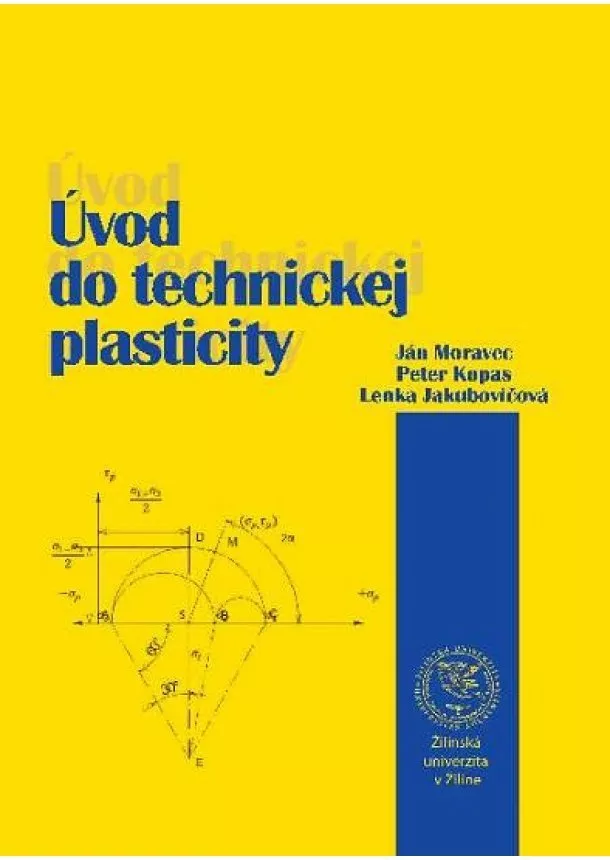 Ján Moravec, Peter Kopas, Lenka Jakubovičová - Úvod do technickej plasticity