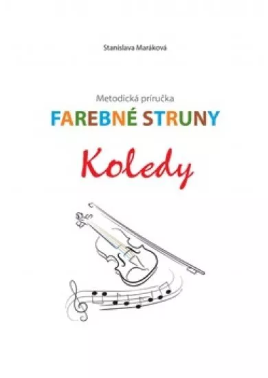 Farebné struny - Koledy - Metodická príručka