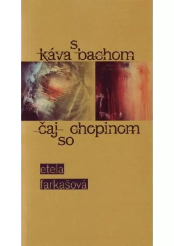 Etela Farkašová - Káva s Bachom, čaj so Chopinom