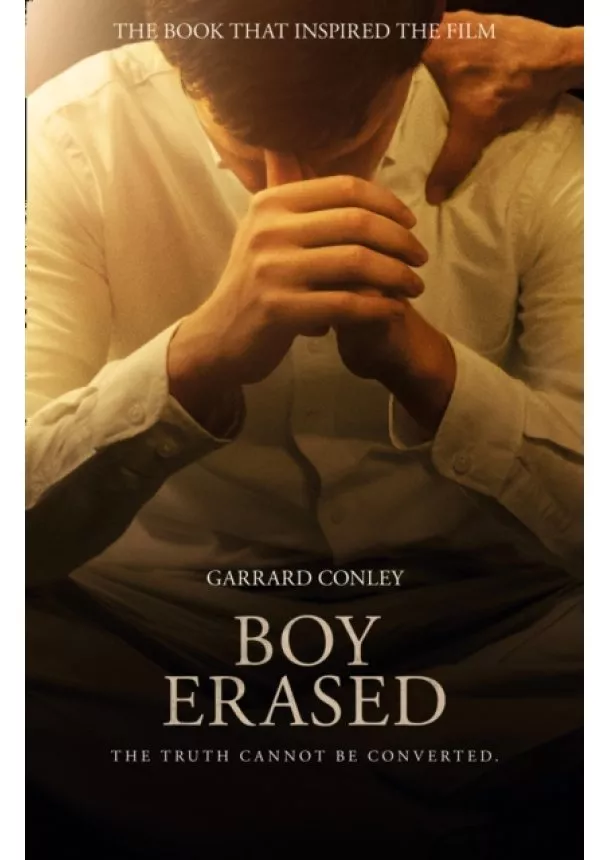 Garrard Conley - Boy Erased : A Memoir of Identity, Faith and Family