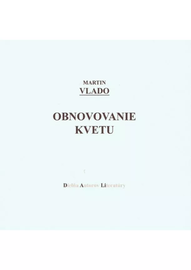 Martin Vlado - Obnovovanie kvetu