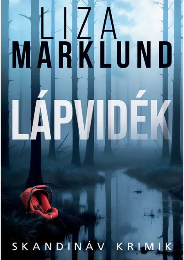 Liza Marklund - Lápvidék - Skandináv krimik