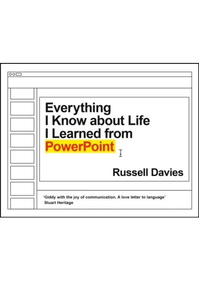 Everything I Know about Life I Learned from PowerPoint