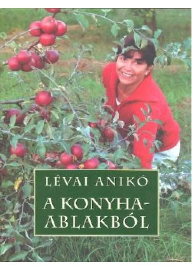 LÉVAI ANIKÓ - A KONYHAABLAKBÓL