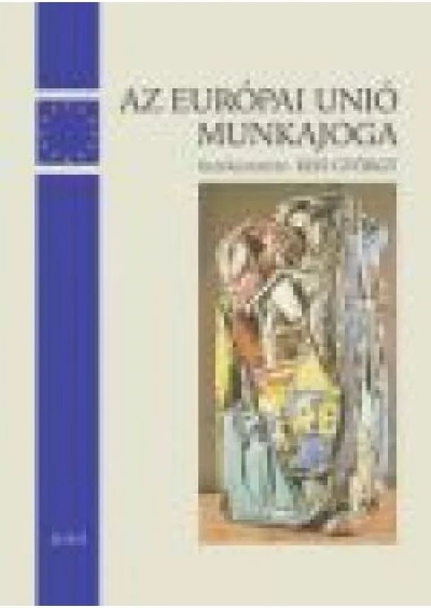 KISS GYÖRGY - AZ EURÓPAI UNIÓ MUNKAJOGA