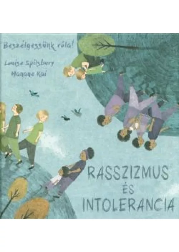 Louise Spilsbury - Rasszizmus és intolerancia - Beszélgessünk róla!