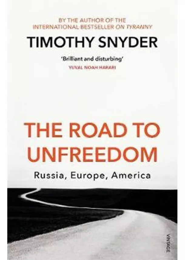 Timothy Snyder - The Road to Unfreedom