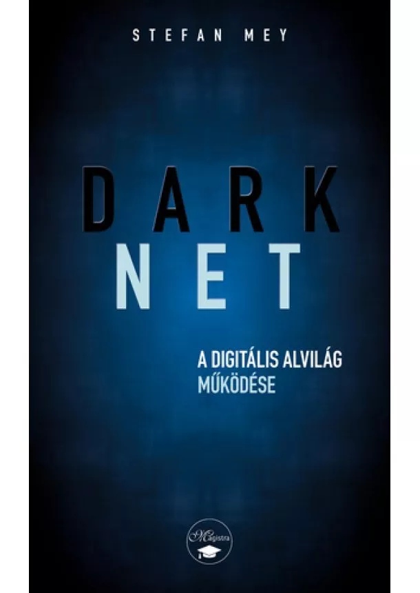 Stefan May - DARKNET - A digitális alvilág működése