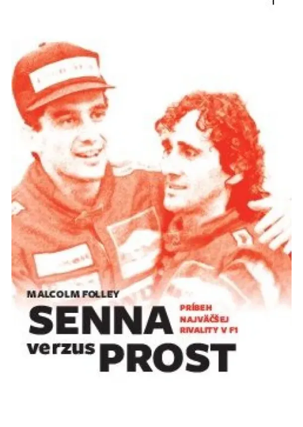 Malcolm Folley - Senna verzus Prost - Príbeh najväčšej rivality v F1