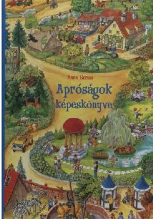 ANNE SUESS - APRÓSÁGOK KÉPESKÖNYVE