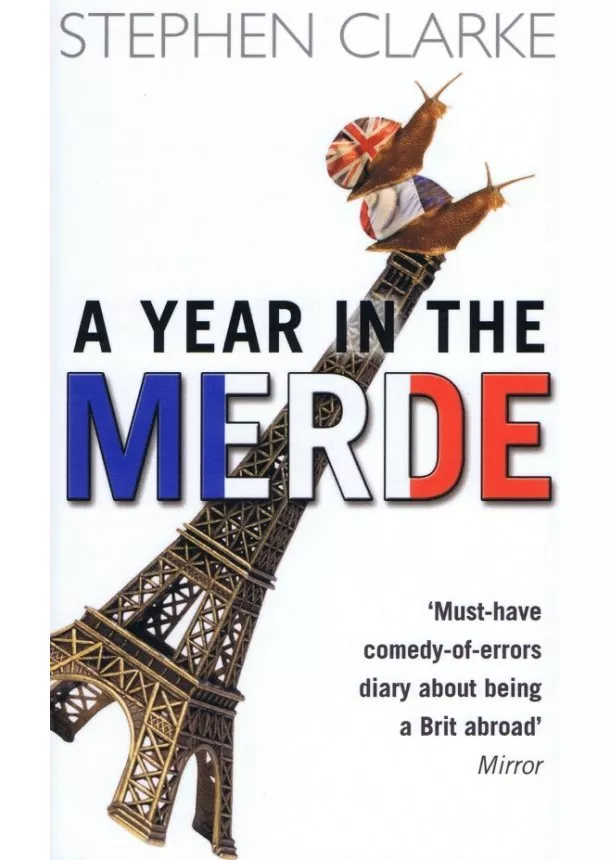 Stephen Clarke - A Year in the Merde