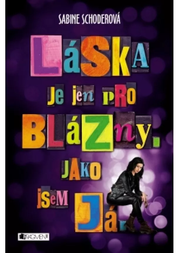 Sabine Schoderová - Láska je jen pro blázny. Jako jsem já.