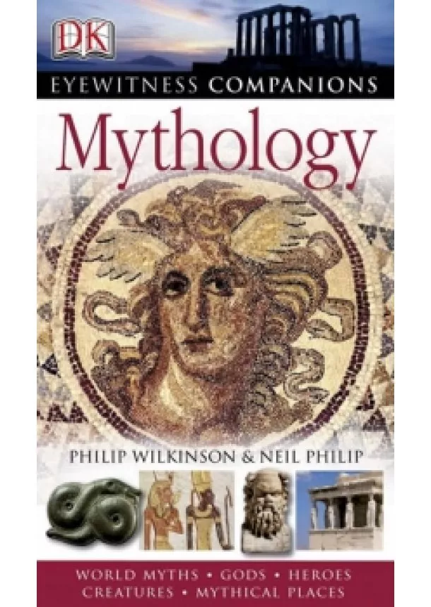 Philip Wilkinson - Mythology: Eyewitness Companions