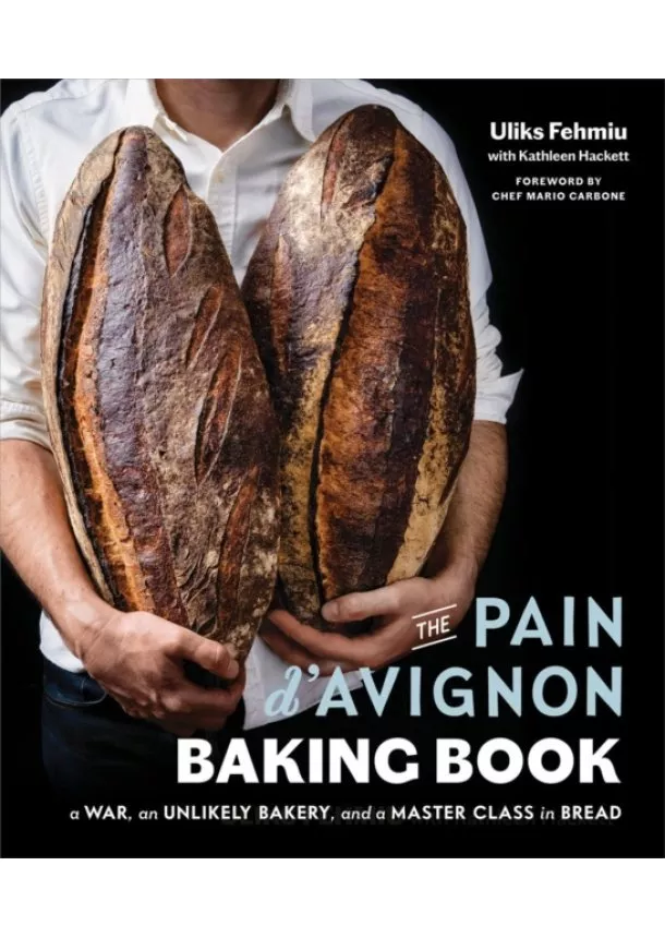 Uliks Fehmiu, Kathleen Hackett, Mario Carbone - The Pain D'avignon Baking Book