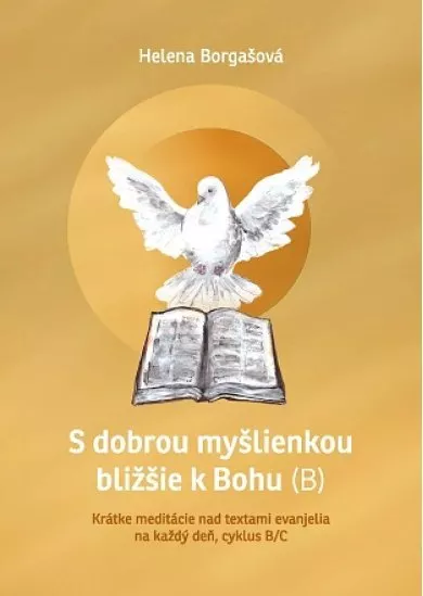 S dobrou myšlienkou bližšie k Bohu (B) - Krátke meditácie nad textami evanjelia na každý deň, cyklus B/C