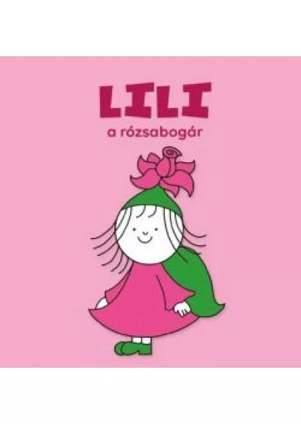 Bartos Erika - Lili, a rózsabogár