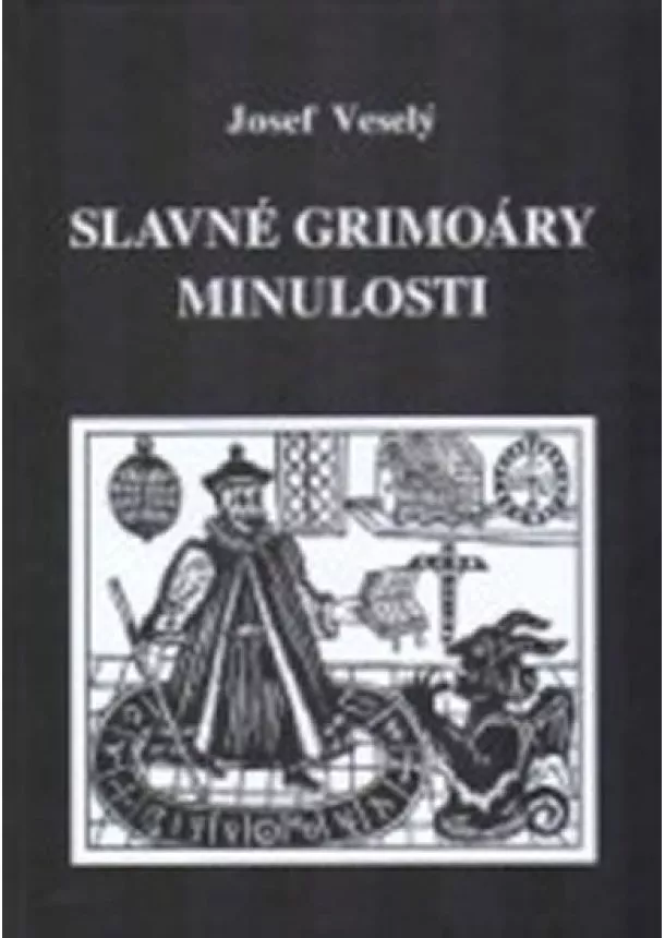 Josef Veselý - Slavné grimoáry minulosti