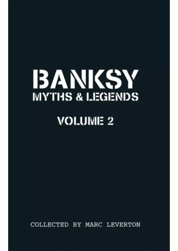 Marc Leverton - Banksy Myths and Legends Volume Ii