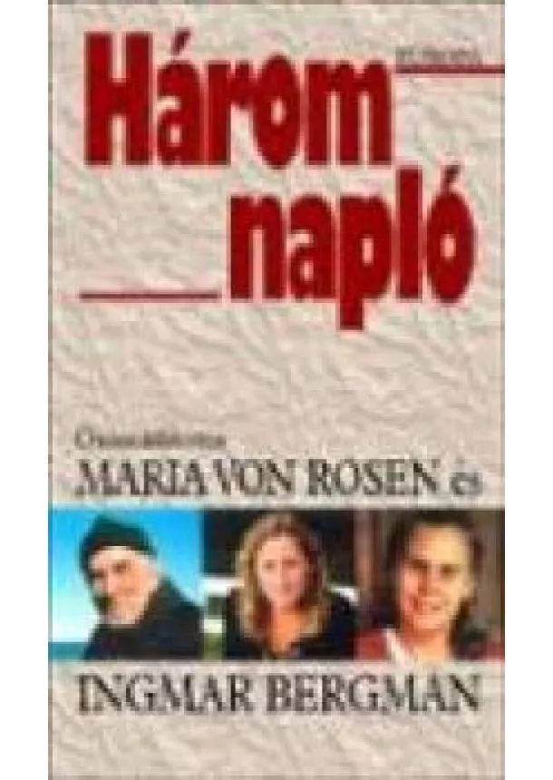 Maria Von Rosen És Ingmar Bergman - HÁROM NAPLÓ