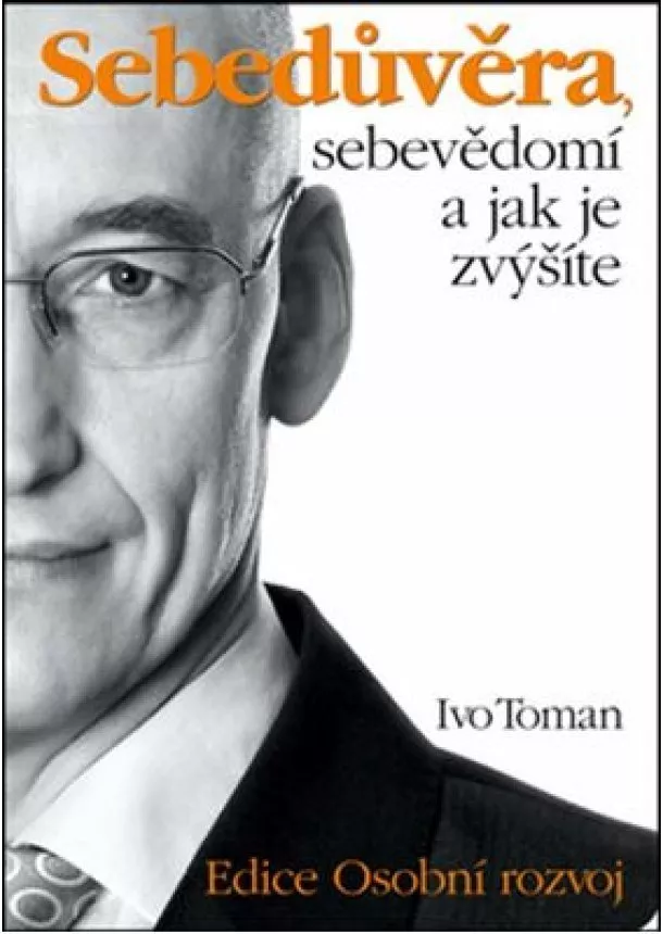 Ivo Toman - Sebedůvěra, sebevědomí a jak je zvýšíte