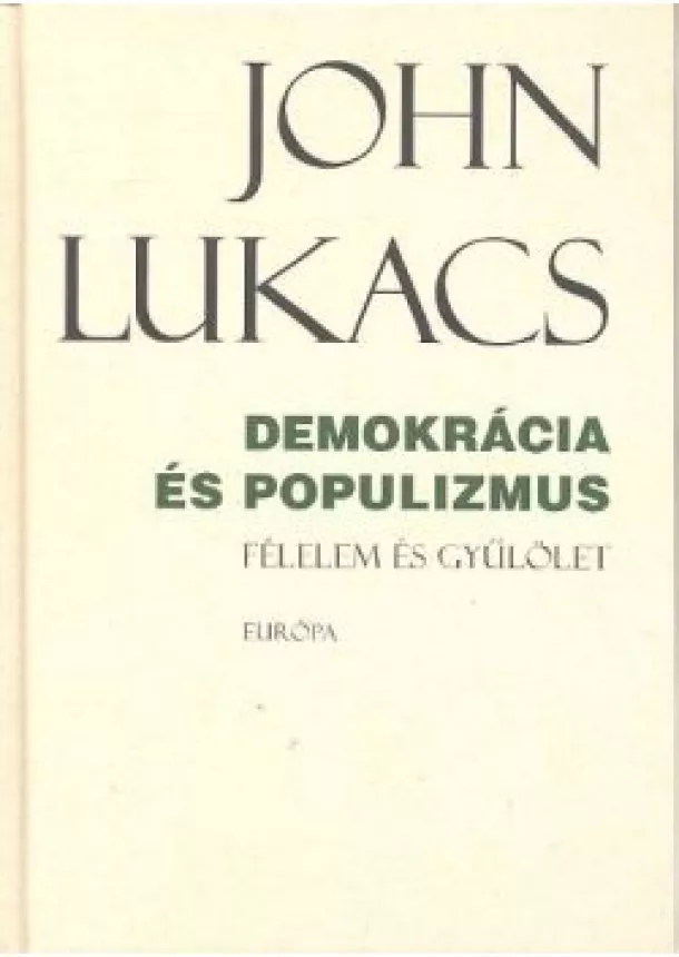 JOHN LUKÁCS - DEMOKRÁCIA ÉS POPULIZMUS