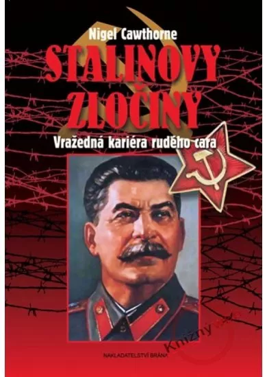 Stalinovy zločiny - Vražedná kariéra rudého cara