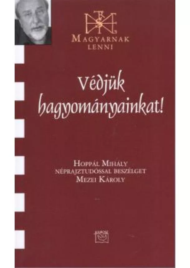 Mezei Károly - Védjük hagyományainkat! /Magyarnak lenni XCII.