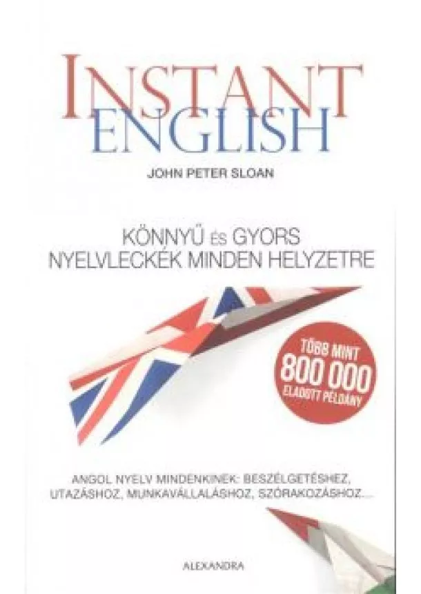 John Peter Sloan - Instant english /Könnyű és gyors nyelvleckék minden helyzetre