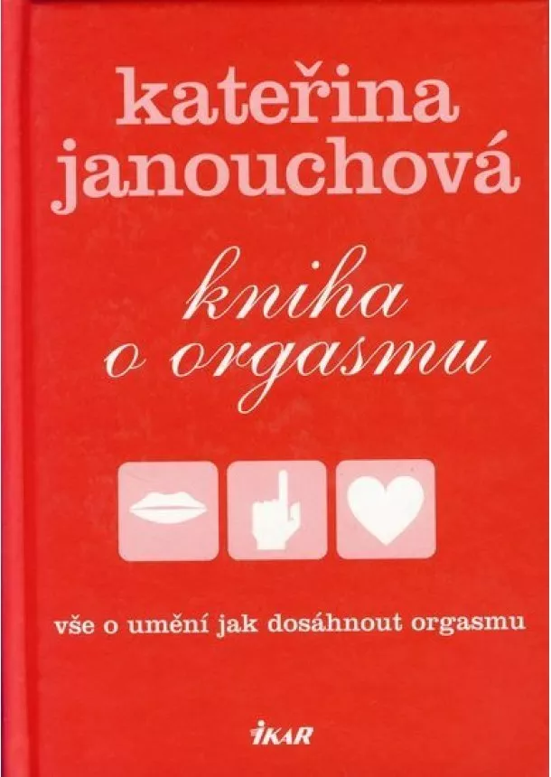 Kateřina Janouchová - Kniha o orgasmu