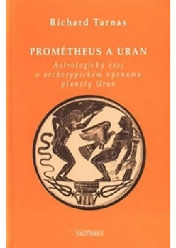 Richard Tarnas - Prométheus a Uran - Astrologický esej o archetypickém významu planety Uran