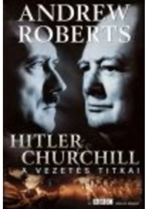 Andrew Roberts - HITLER ÉS CHURCHILL